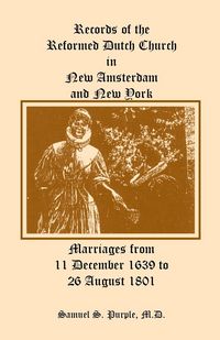 Produktbild: Records of the Reformed Dutch Church in New Amsterdam and New York, Marriages from 11 December 1639 to 26 August 1801