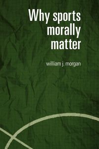Produktbild: Why Sports Morally Matter
