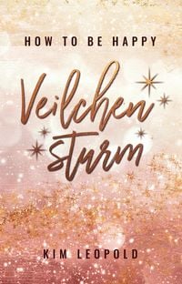 Produktbild: How to be happy: Veilchensturm (New Adult Romance)