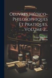 Produktbild: Oeuvres M&eacute;dico-philosophiques Et Pratiques, Volume 2...