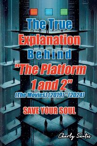 Produktbild: The True Explanation Behind "The Platform 1 and 2" (The Movies) (2019) - (2024)