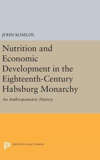 Produktbild: Nutrition and Economic Development in the Eighteenth-Century Habsburg Monarchy