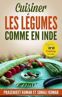 Produktbild: Cuisiner les L&eacute;gumes Comme en Inde (Cuisiner en un clin d'oeil, #2)