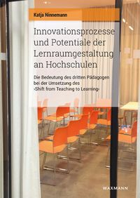Produktbild: Innovationsprozesse und Potentiale der Lernraumgestaltung an Hochschulen