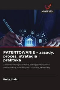 Produktbild: PATENTOWANIE - zasady, proces, strategia i praktyka