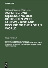 Produktbild: Religion (Vorkonstantinisches Christentum: Verh&auml;ltnis zu r&ouml;mischem Staat und heidnischer Religion, Fortsetzung)