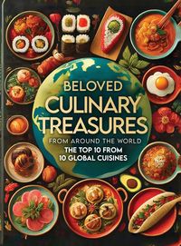 Produktbild: Beloved Culinary Treasures from Around the World The Top 10 from 10 Global Cuisines