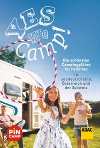 Bild vom Artikel Yes we camp! Die schönsten Campingplätze für Familien in Süddeutschland, Österreich und der Schweiz vom Autor Simon Hecht
