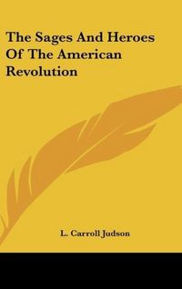 Produktbild: Judson, L: Sages And Heroes Of The American Revolution
