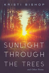 Produktbild: Sunlight Through the Trees and Other Poems