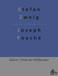 Joseph Fouché Stefan Zweig