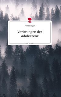 Produktbild: Verirrungen der Adoleszenz. Life is a Story - story.one