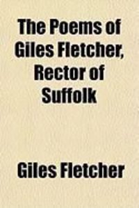 Produktbild: The Poems of Giles Fletcher, Rector of Suffolk