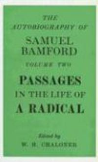 Produktbild: The Autobiography of Samuel Bamford, Volume 2: Passages in the Life of a Radical