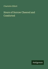 Produktbild: Hours of Sorrow Cheered and Comforted