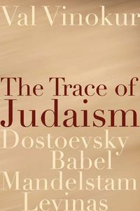 Produktbild: The Trace of Judaism: Dostoevsky, Babel, Mandelstam, Levinas