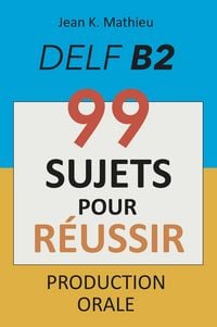Produktbild: Production Orale DELF B2 - 99 SUJETS POUR R&Eacute;USSIR