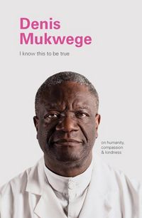 Produktbild: I Know This to Be True: Denis Mukegwe