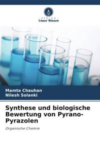 Produktbild: Synthese und biologische Bewertung von Pyrano-Pyrazolen