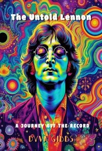 Produktbild: The Untold Lennon: A Journey Off the Record