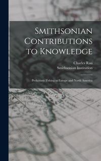 Produktbild: Smithsonian Contributions to Knowledge; Prehistoric Fishing in Europe and North America