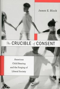 Produktbild: Block, J: Crucible of Consent - American Child Rearing and t