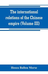 Produktbild: The international relations of the Chinese empire (Volume III)