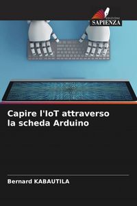 Produktbild: Capire l'IoT attraverso la scheda Arduino