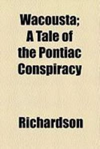 Produktbild: Wacousta; A Tale of the Pontiac Conspiracy