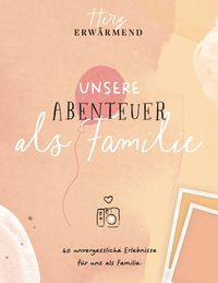 Produktbild: Herzerw&auml;rmend! 40 unvergessliche Erlebnisse als Familie.