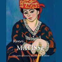 Produktbild: Henri Matisse. Une qu&ecirc;te de lumi&egrave;re, de couleur et de libert&eacute;