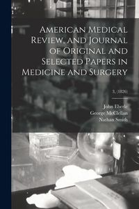 Produktbild: American Medical Review, and Journal of Original and Selected Papers in Medicine and Surgery; 3, (1826)