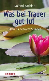 Produktbild: Was bei Trauer gut tut