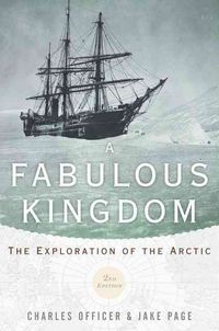 Fabulous Kingdom: The Exploration of the Arctic