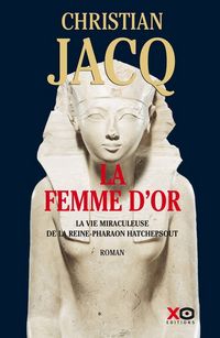 Produktbild: La femme d'or : la vie miraculeuse de la reine-pharaon Hatchepsout