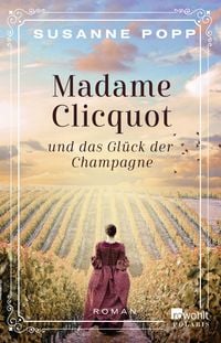 Produktbild: Madame Clicquot und das Gl&uuml;ck der Champagne