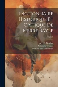 Produktbild: Dictionnaire historique et critique de Pierre Bayle; Tome 9