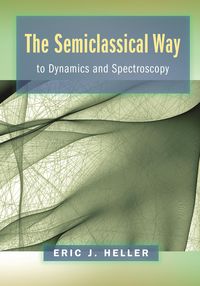 Produktbild: The Semiclassical Way to Dynamics and Spectroscopy