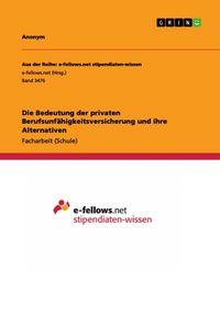 Produktbild: Die Bedeutung der privaten Berufsunf&auml;higkeitsversicherung und ihre Alternativen