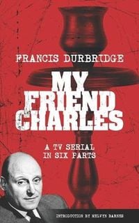 Produktbild: My Friend Charles (Scripts of the tv serial)
