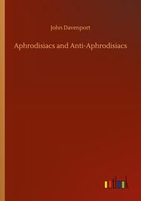 Produktbild: Aphrodisiacs and Anti-Aphrodisiacs