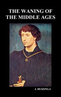 Produktbild: The Waning of the Middle Ages (Hardback)