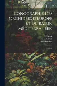 Produktbild: Iconographie des orchid&eacute;es d'Europe et du bassin M&eacute;diterran&eacute;en