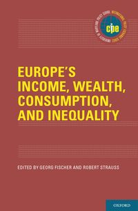 Produktbild: Europe's Income, Wealth, Consumption, and Inequality