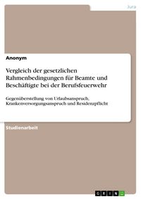 Produktbild: Vergleich der gesetzlichen Rahmenbedingungen f&uuml;r Beamte und Besch&auml;ftigte bei der Berufsfeuerwehr