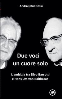 Produktbild: Due Voci, un Solo Cuore. L'amicizia tra Divo Barsotti e Hans Urs von Balthasar