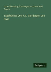 Produktbild: Tageb&uuml;cher von K.A. Varnhagen von Ense