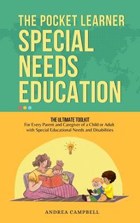 Produktbild: Special Needs Education : The Pocket Learner - The Ultimate Toolkit for Every Parent and Caregiver of a Child or Adult with Special Educational Needs