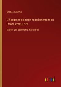Produktbild: L'&eacute;loquence politique et parlementaire en France avant 1789