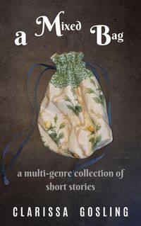 Produktbild: A Mixed Bag: a Multi-genre Collection of Short Stories